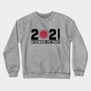 Pro Vaccination 2021 In Science We Trust Design Crewneck Sweatshirt